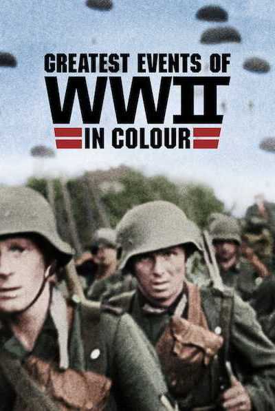 مسلسل Greatest Events of World War II in HD Colour الموسم الاول